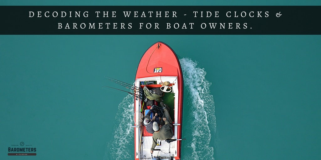 Decoding the weather - Tide Clocks and Barometers for boat owners.